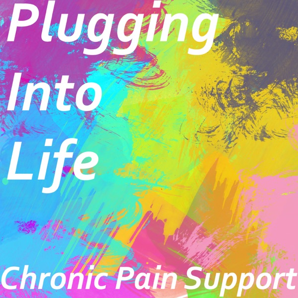 Plugging Into Life | A podcast about chronic pain management cover