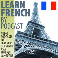 Learn French by Podcast podcast