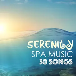 Serenity Spa Music - 30 Tracks Collection for Therapy, Spa Massage Background Essentials by Spa Music Relaxation Therapy & Spa album reviews, ratings, credits