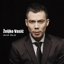 Željko Vasić - Nema Dalje
