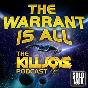 510-B Final Podcast Episode – The Warrant Is All – The Killjoys Podcast