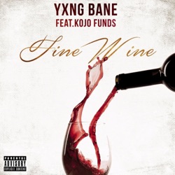 Yxng Bane - Fine Wine (feat. Kojo Funds)