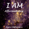 I Am Affirmations - Jason Stephenson