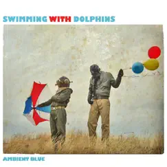 Ambient Blue - EP by Swimming With Dolphins album reviews, ratings, credits