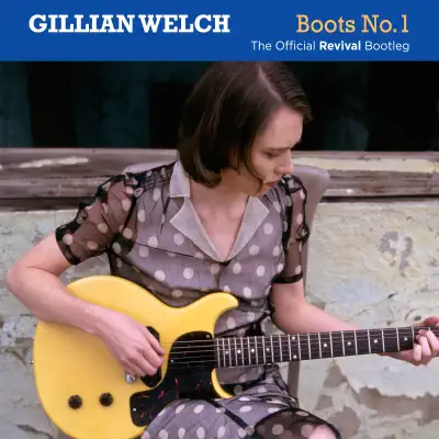 Boots No. 1: The Official Revival Bootleg - Gillian Welch