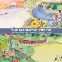 The Wayward Bus / Distant Plastic Trees (Remastered) - The Magnetic Fields