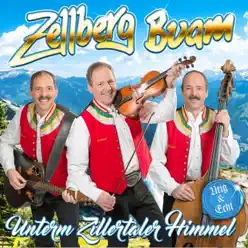 Unterm Zillertaler Himmel - Urig & echt - Zellberg Buam Unterm Zillertaler Himmel - Urig & echt - Zellberg Buam
