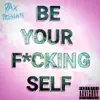 Stream & download Be Your F*****g Self - Single