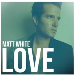 Love (Remastered Version 2015) - Single - Matt White Love (Remastered Version 2015) - Single - Matt White