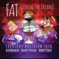 FAT: Living the Dream by Alex Machacek, Herbert Pirker & Raphael Preuschl album reviews, ratings, credits