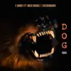 Dog (feat. Neek Bucks & Chedda Bang) - Single album lyrics, reviews, download