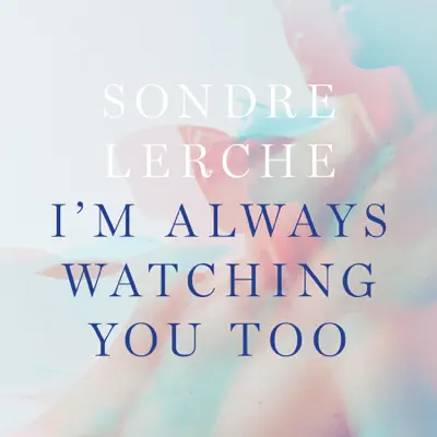 I'm Always Watching You Too - Single - Sondre Lerche
