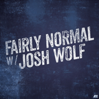 Fairly Normal w/Josh Wolf