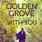 With You by Golden Grove