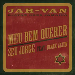 Meu Bem Querer (JAH-VAN) - Single - Seu Jorge Meu Bem Querer (JAH-VAN) - Single - Seu Jorge