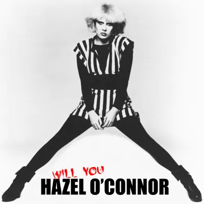 Hazel O'Connor - Will You - Hazel O'Connor