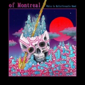 of Montreal - If You Talk To Symbol / Hostility Voyeur