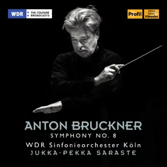 Bruckner: Symphony No. 8 in C Minor, WAB 108 by WDR Sinfonieorchester Köln & Jukka-Pekka Saraste album reviews, ratings, credits