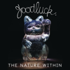The Nature Within - GoodLuck