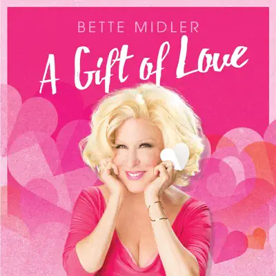 A Gift of Love (Remastered) - Bette Midler A Gift of Love (Remastered) - Bette Midler