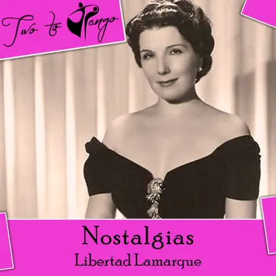 Nostalgias - Libertad Lamarque Nostalgias - Libertad Lamarque
