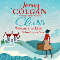 Jenny Colgan - Class: Welcome to the Little School by the Sea (Unabridged) artwork