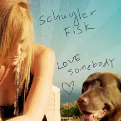 Love Somebody - Single by Schuyler Fisk album reviews, ratings, credits