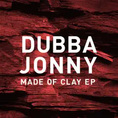 Made of Clay - EP by Dubba Jonny album reviews, ratings, credits