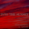 Into the Sunset (Chill and Lounge Experience by Lighthouserec)