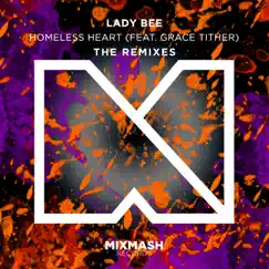Homeless Heart (feat. Grace Tither) [The Remixes] - EP by Lady Bee & Grace Tither album reviews, ratings, credits