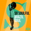 So Soulful: Brazil Soul