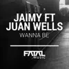 Stream & download Wanna Be (Fatal Music Mix) [feat. Juan Wells] - Single