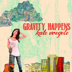 Gravity Happens (Deluxe Edition) - Kate Voegele