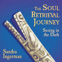 Sandra Ingerman - The Soul Retrieval Journey: Seeing in the Dark (Unabridged) artwork