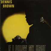 If I Follow My Heart by Dennis Brown