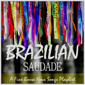Brazilian Saudade: A Fine Bossa Nova Songs Playlist - Various Artists