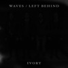 Waves / Left Behind - Single