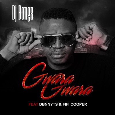 Gwara Gwara (feat. Dbn Nyts & Fifi Cooper) - DJ Bongz | Shazam