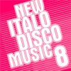 New Italo Disco Music Vol. 8