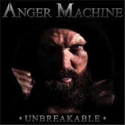 Unbreakable - EP - The Anger Machine Unbreakable - EP - The Anger Machine