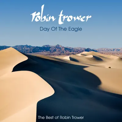 Day of the Eagle: The Best of Robin Trower (Remastered) - Robin Trower