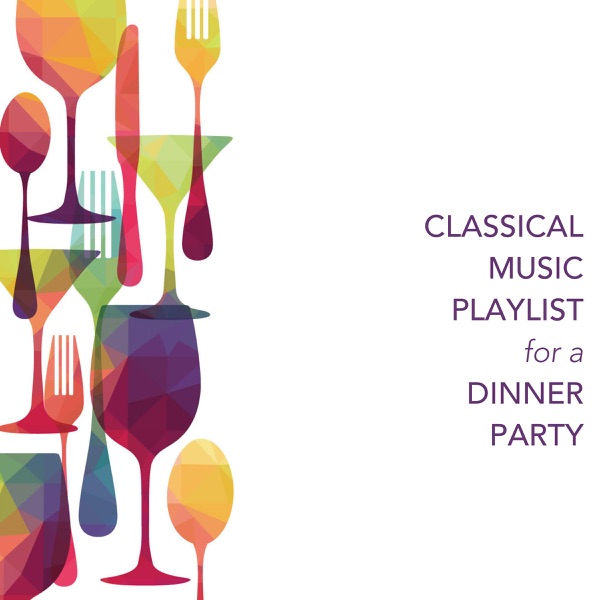 Dinner Party Playlist classical music playlist for a dinner partychris snelling on Dinner Party Playlist classical music playlist for a dinner partychris snelling on