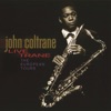 I Want To Talk About You  - John Coltrane 