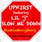 Slow Me Down (Instrumental) - Upfirst lyrics