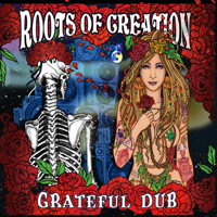 Roots of Creation - Grateful Dub: A Reggae Infused Tribute To the Grateful Dead artwork