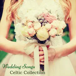 Wedding Songs Celtic Collection – The Best Traditional Irish Music for Your Perfect Wedding Day in Ireland by Wedding Music album reviews, ratings, credits