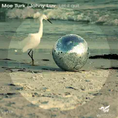 Let It Quit - Single by Moe Turk & Johny Luv album reviews, ratings, credits