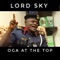 OGA at the Top - Lord Sky lyrics