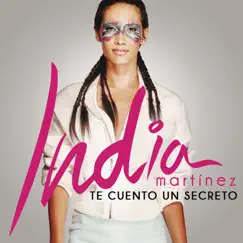 Te Cuento un Secreto by India Martínez album reviews, ratings, credits