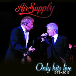 Only Hits Live (1975-2015) - Air Supply